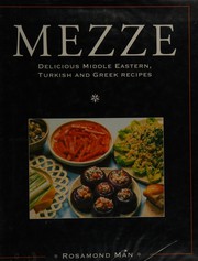 Cover of: Mezze, delicious Middle Eastern, Turkish & Greek recipes