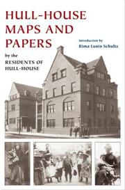 Hull-House maps and papers by Rima Lunin Schultz, Jane Addams, Residents of Hull-House