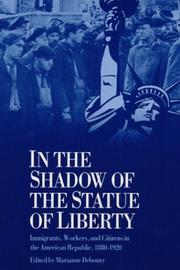 Cover of: In the shadow of the Statue of Liberty: immigrents, workers, and citizens in the American republic, 1880-1920
