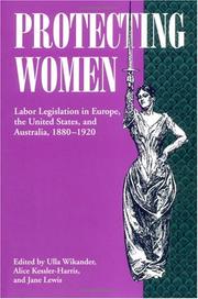 Cover of: Protecting Women: Labor Legislation in Europe, the United States, and Australia, 1880-1920