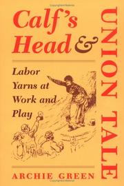 Cover of: Calf's head & union tale: labor yarns at work and play