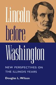 Lincoln before Washington by Douglas L. Wilson