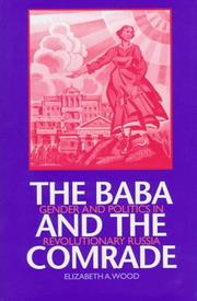 Cover of: The baba and the comrade: gender and politics in revolutionary Russia