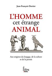 Cover of: L'Homme, cet étrange animal, aux origines du langage, de la culture et de la pensée