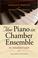 Cover of: The piano in chamber ensemble