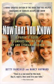 Cover of: Now that you know: a parents' guide to understanding their gay and lesbian children