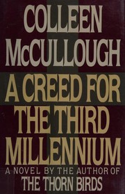 Cover of: A creed for the third millennium by Colleen McCullough