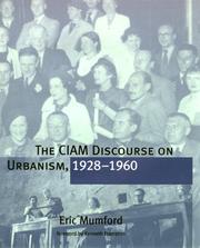 The CIAM discourse on urbanism, 1928-1960 by Eric Paul Mumford