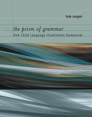 The prism of grammar : how child language illuminates humanism