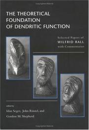 The theoretical foundation of dendritic function : selected papers of Wilfrid Rall with commentaries