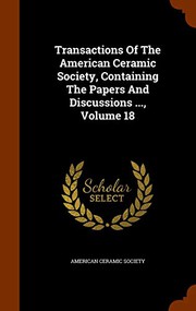 Cover of: Transactions Of The American Ceramic Society, Containing The Papers And Discussions ..., Volume 18