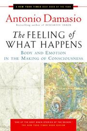 Cover of: The Feeling of What Happens: Body and Emotion in the Making of Consciousness