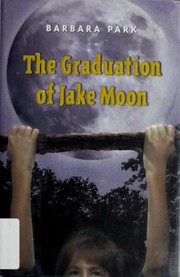 Cover of: The graduation of Jake Moon by Barbara Park
