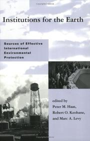 Cover of: Institutions for the earth: sources of effective international environmental protection