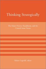 Cover of: Thinking Strategically: The Major Powers, Kazakhstan, and the Central Asian Nexus (American Academy Studies in Global Security)