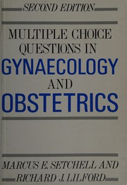 Multiple choice questions in gynaecology and obstetrics by Marcus E. Setchell, Richard J. Lilford