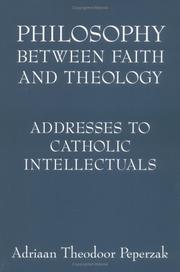 Philosophy between faith and theology : addresses to Catholic intellectuals