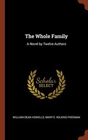 Cover of: The Whole Family by William Dean Howells, Mary Eleanor Wilkins Freeman