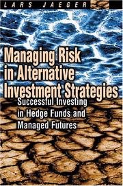 Managing risk in alternative investment strategies : successful investing in hedge funds and managed futures