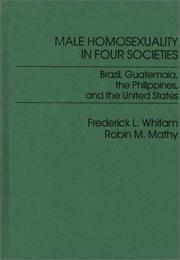 Male Homosexuality in Four Societies by Frederick L. Whitam, Robin M. Mathy