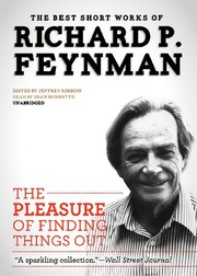 Cover of: The Pleasure of Finding Things Out: The Best Short Works of Richard P. Feynman