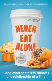 Cover of: Never Eat Alone: and other secrets to success, one relationship at a time