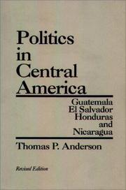 Politics in Central America by Thomas P. Anderson