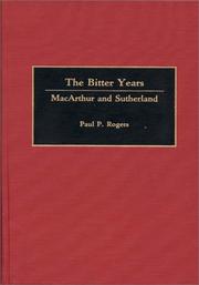 Cover of: The bitter years: MacArthur and Sutherland