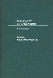 Cover of: U.S.-Soviet cooperation: a new future