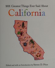 Cover of: 1001 greatest things ever said about California by edited and with an introduction by Steven D. Price.