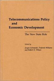 Cover of: Telecommunications policy and economic development by edited by Jurgen Schmandt, Frederick Williams, and Robert H. Wilson.