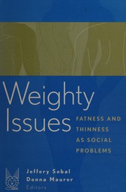 Cover of: Weighty issues: fatness and thinness as social problems