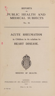 Acute rheumatism in children in its relation to heart disease by Great Britain Ministry of Health