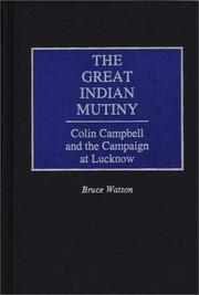 Cover of: The great Indian mutiny: Colin Campbell and the campaign at Lucknow