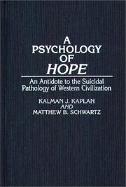 Cover of: A psychology of hope: an antidote to the suicidal pathology of Western civilization