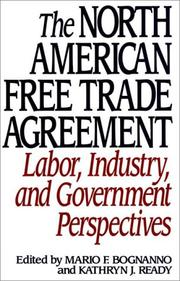 Cover of: The North American Free Trade Agreement: labor, industry, and government perspectives