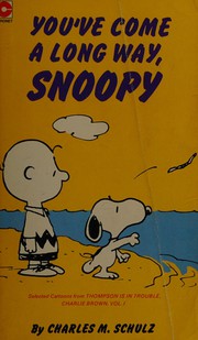 Cover of: You've Come a Long Way, Snoopy: Selected Cartoons from 'Thompson Is in Trouble, Charlie Brown', Vol. 1