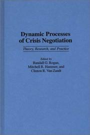 Cover of: Dynamic processes of crisis negotiation: theory, research, and practice