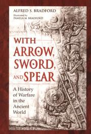 Cover of: With Arrow, Sword, and Spear: A History of Warfare in the Ancient World