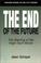 Cover of: The end of the future