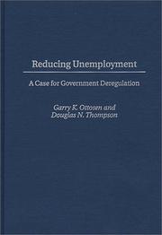 Cover of: Reducing unemployment: a case for government deregulation