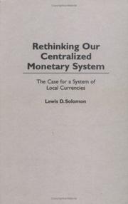 Rethinking our centralized monetary system : the case for a system of local currencies