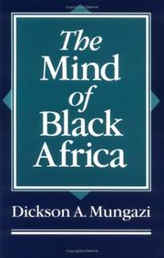 The mind of Black Africa by Dickson A. Mungazi