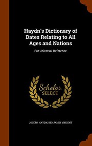 Cover of: Haydn's Dictionary of Dates Relating to All Ages and Nations: For Universal Reference