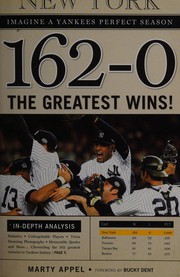 Cover of: 162-0: imagine a season in which the Yankees never lose