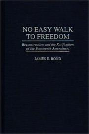 Cover of: No easy walk to freedom: reconstruction and the ratification of the Fourteenth Amendment