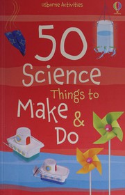 Cover of: 50 Science Things to Make and Do by Katie Knighton