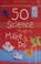 Cover of: 50 Science Things to Make and Do