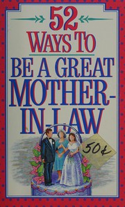 Cover of: 52 ways to be a great mother-in-law