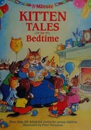 Cover of: 5 Minute Kitten Tales for Bedtime: More Than 100 Delightful Stories for Young Children